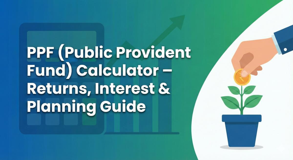 PPF (Public Provident Fund) Calculator – Returns, Interest & Planning Guide